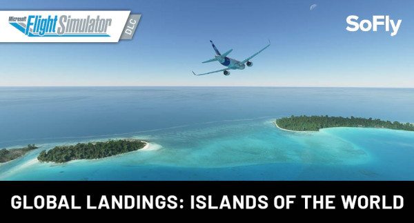 SoFly - Global Landings: Islands of the World MSFS