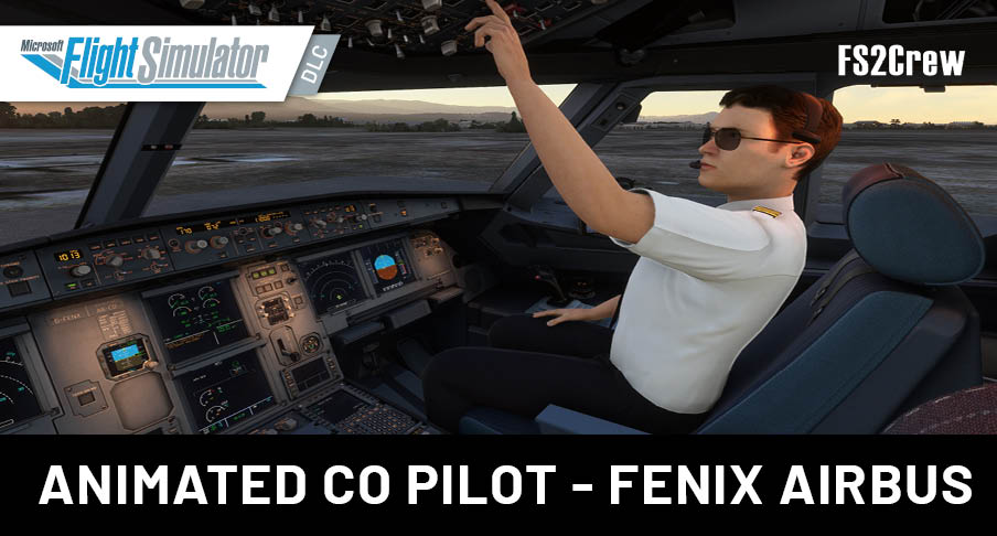 FS2Crew: Animated Co Pilot - Fenix Airbus MSFS | Aerosoft US Shop